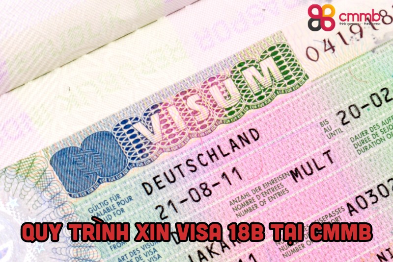 Visa 18B là gì? Cơ hội làm việc tại Đức với chương trình Visa 18B 2 Quy trình xin visa 18B tại CMMB
